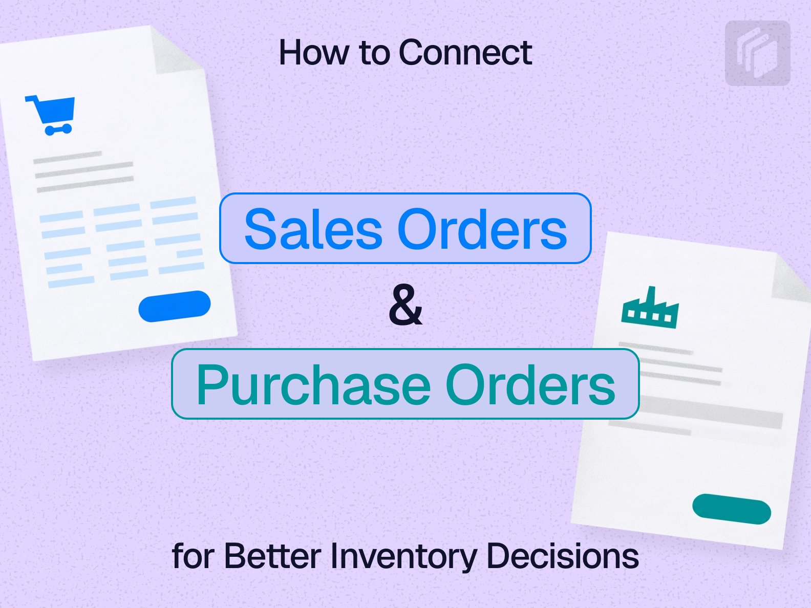 Cover image for How to Connect Sales Orders and Purchase Orders for Better Inventory Decisions