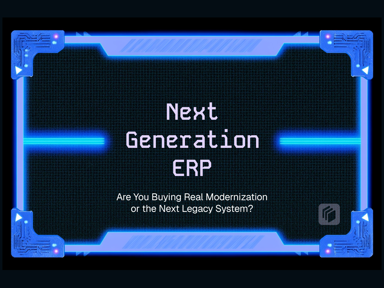 Cover image for Next Generation ERP: Are You Buying Real Modernization or the Next Legacy System?
