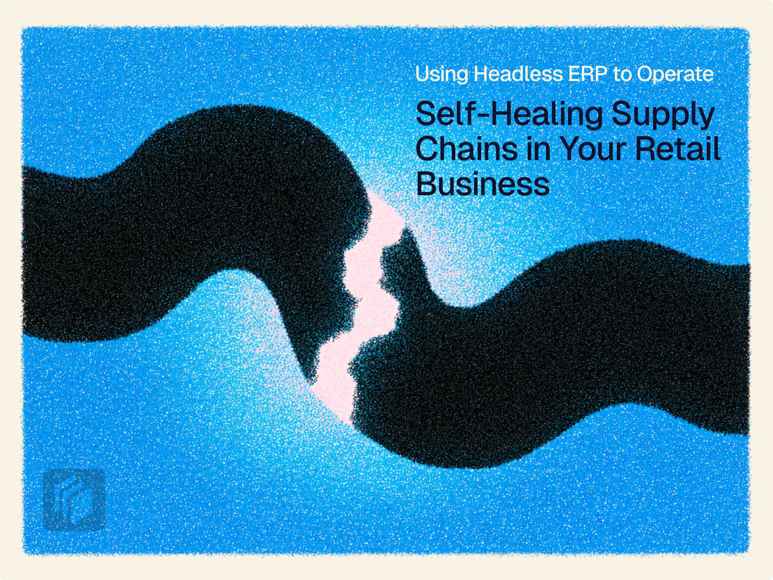 Cover image for Using Headless ERP to Operate Self-Healing Supply Chains in Your Retail Business