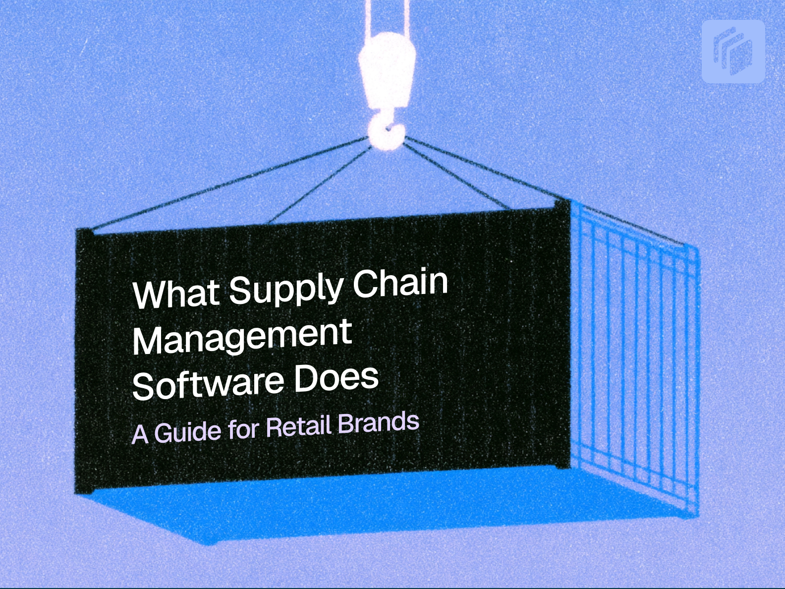 Cover image for What Supply Chain Management Software Does: A Guide for Retail Brands