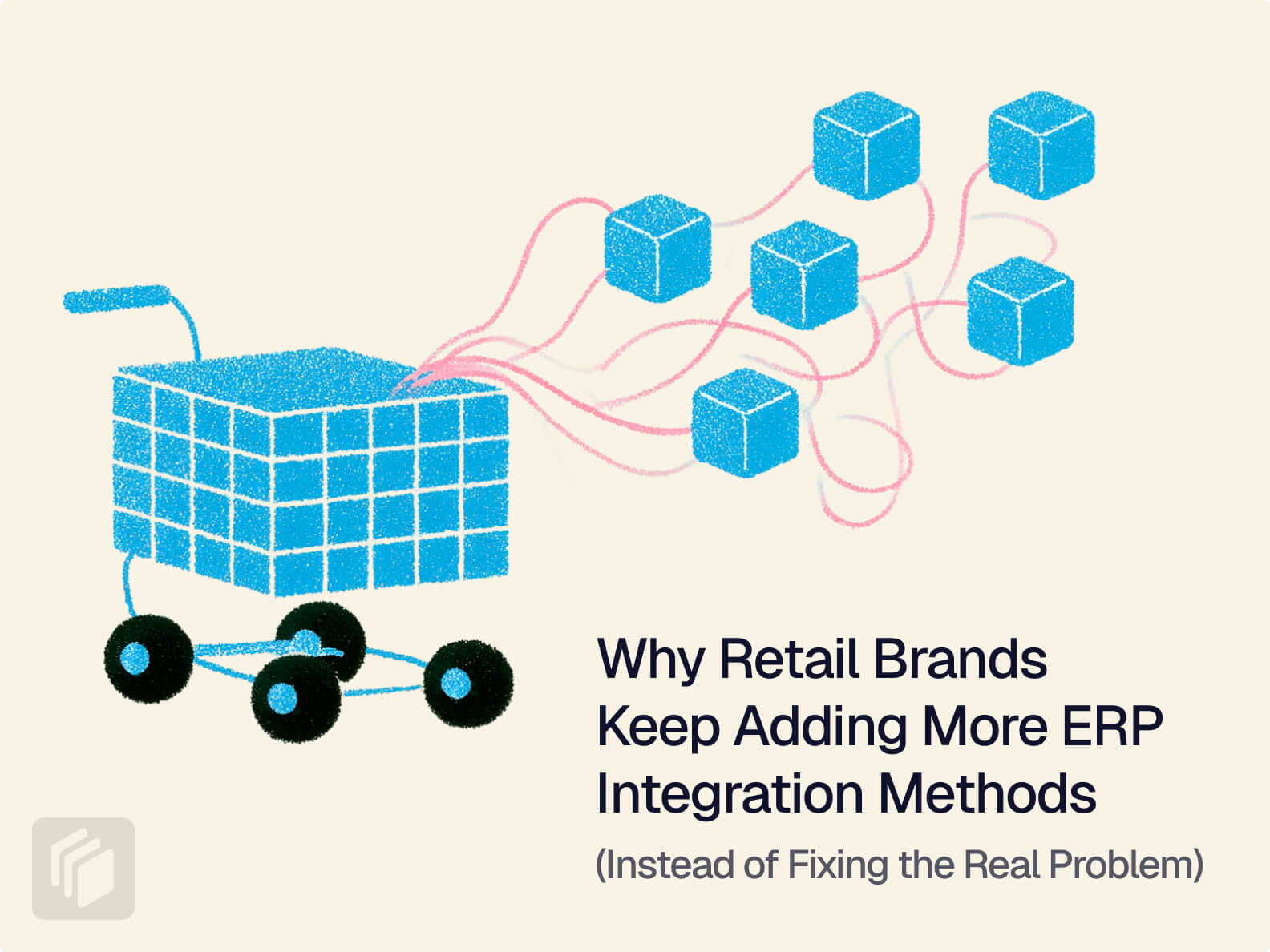 Cover image for Why Retail Brands Keep Adding More ERP Integration Methods (Instead of Fixing the Real Problem)