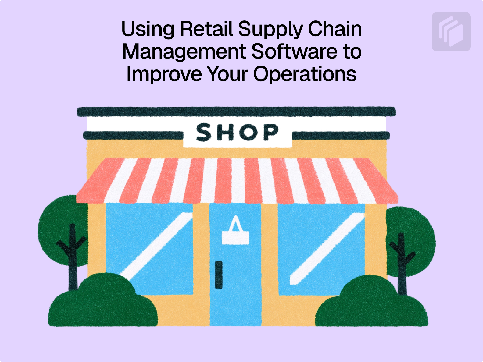 Cover image for Using Retail Supply Chain Management Software to Improve Your Operations